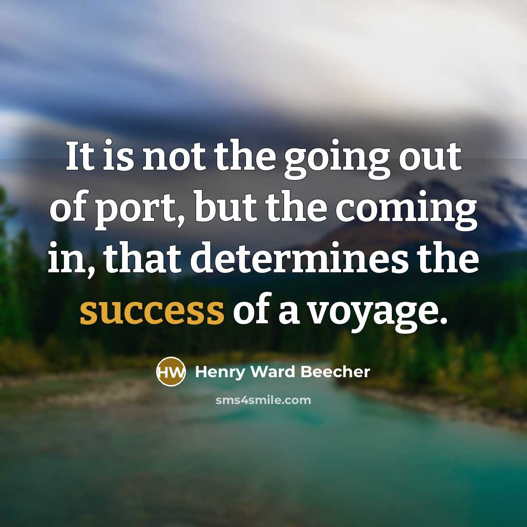 “It is not the going out of port, but the…” quote by Henry Ward Beecher