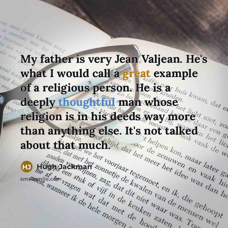 “My father is very Jean Valjean. He's what I would…” quote by Hugh Jackman
