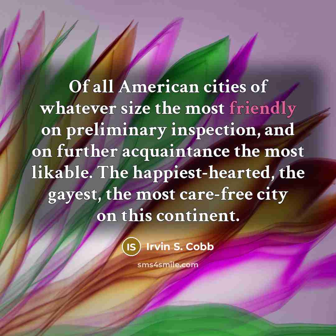 “Of all American cities of whatever size the most friendly…” quote by Irvin S. Cobb