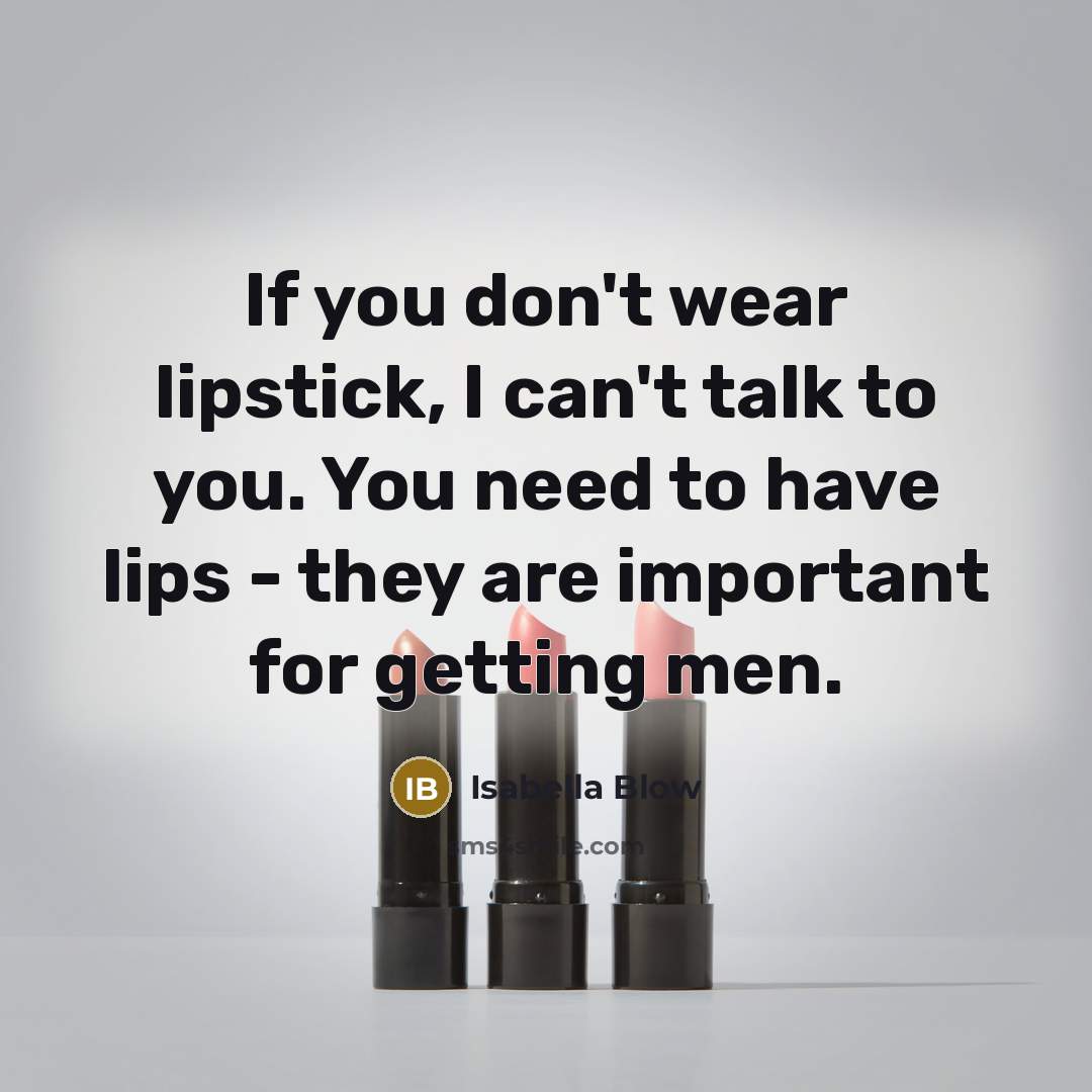 “If you don't wear lipstick, I can't talk to you.…” quote by Isabella Blow