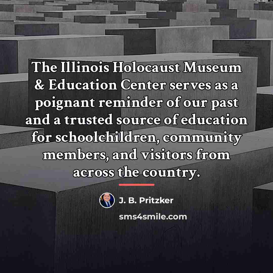 “The Illinois Holocaust Museum & Education Center serves as a…” quote by J. B. Pritzker