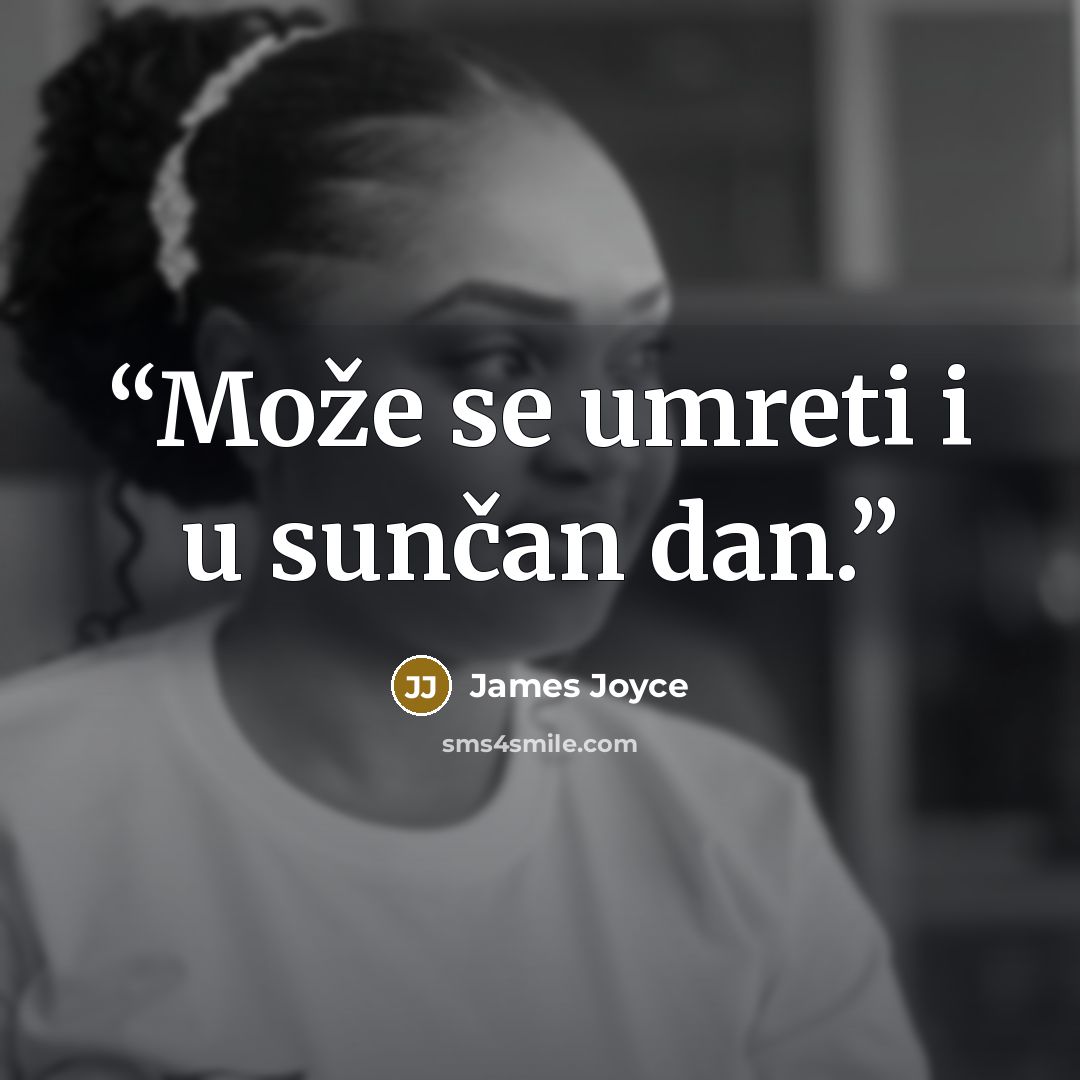 “Može se umreti i u sunčan dan.” quote by James Joyce