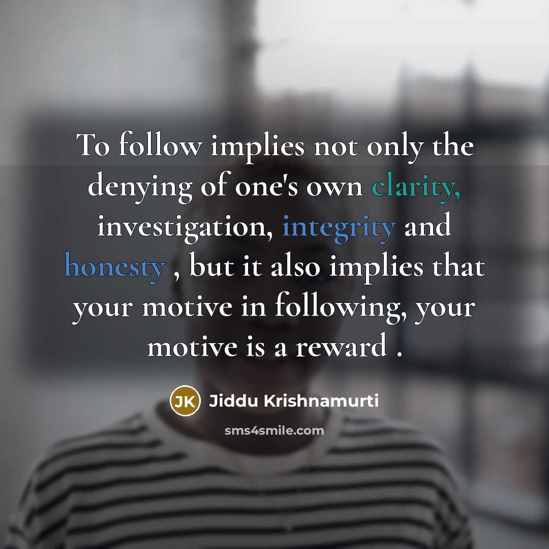 “To follow implies not only the denying of one's own…” quote by Jiddu Krishnamurti
