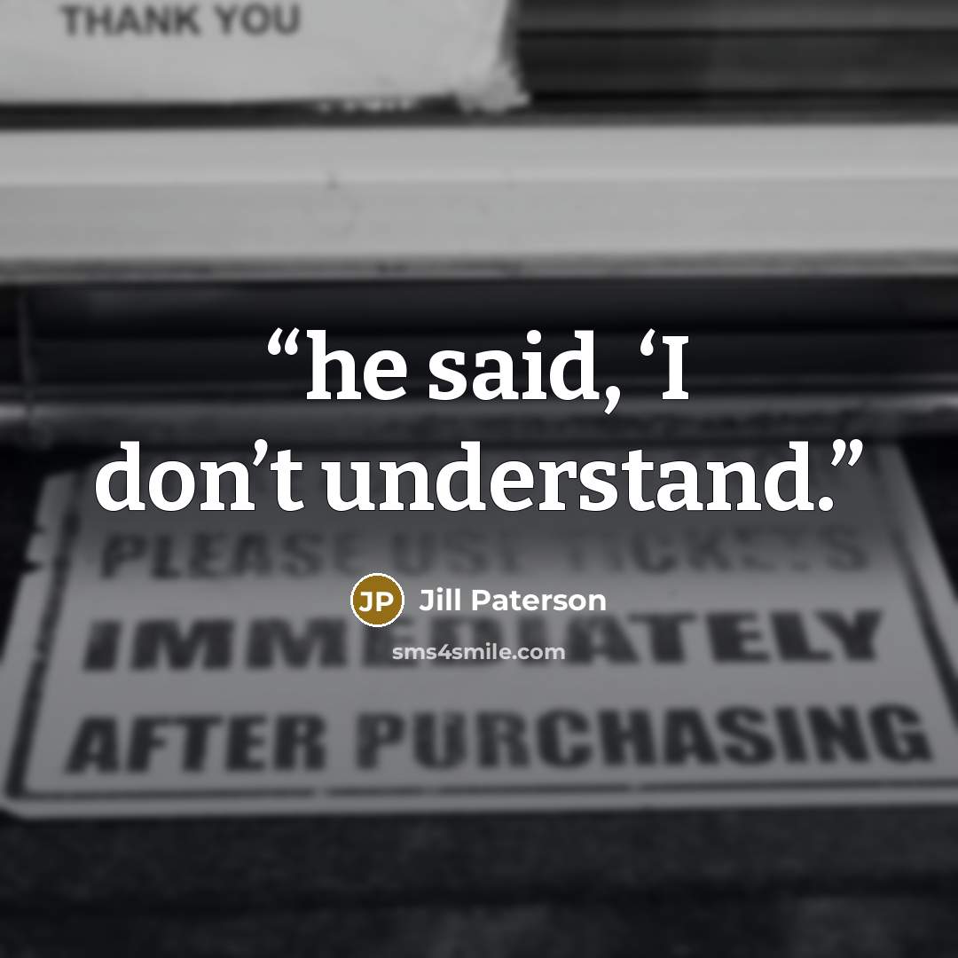 “he said, ‘I don’t understand.” quote by Jill Paterson