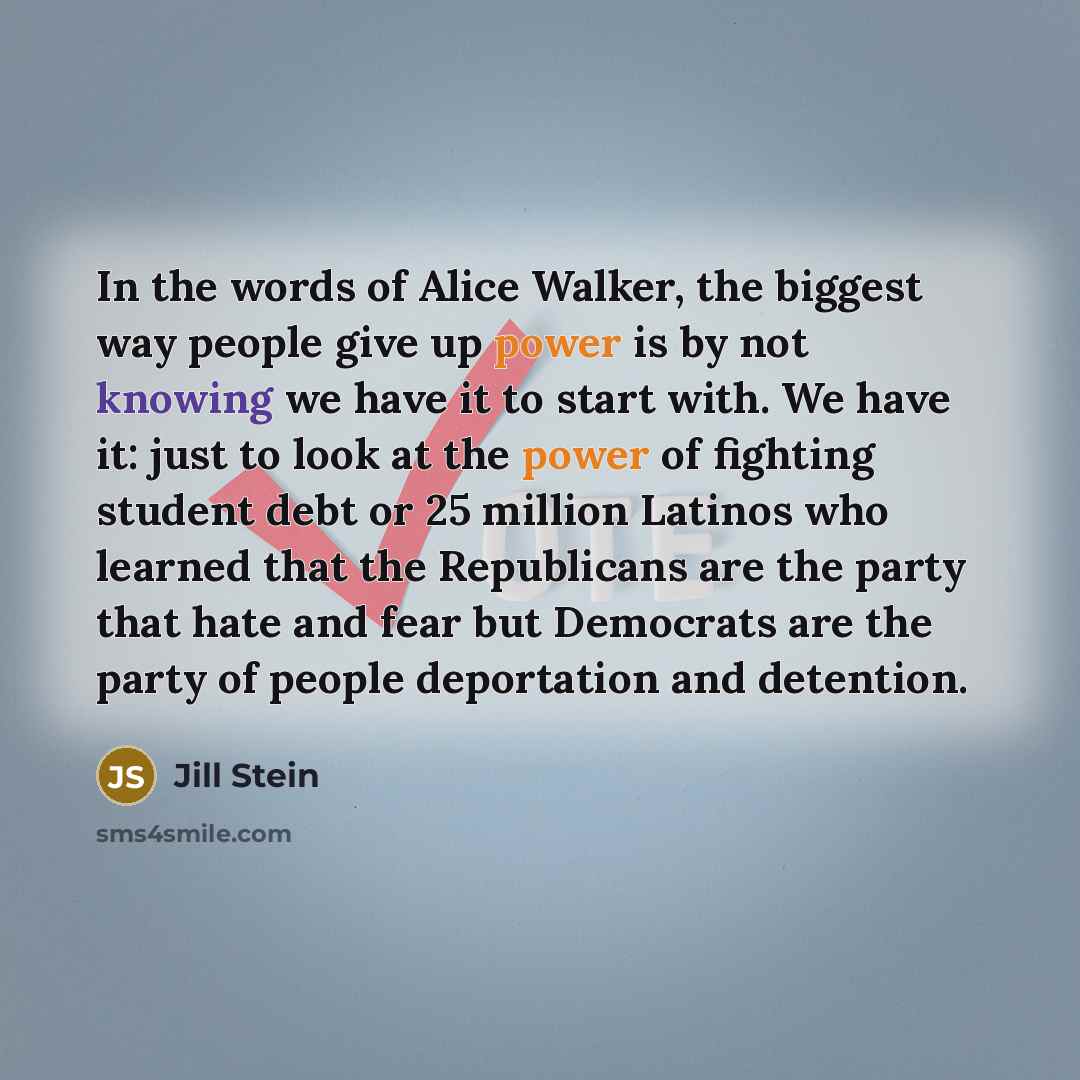 “In the words of Alice Walker, the biggest way people…” quote by Jill Stein