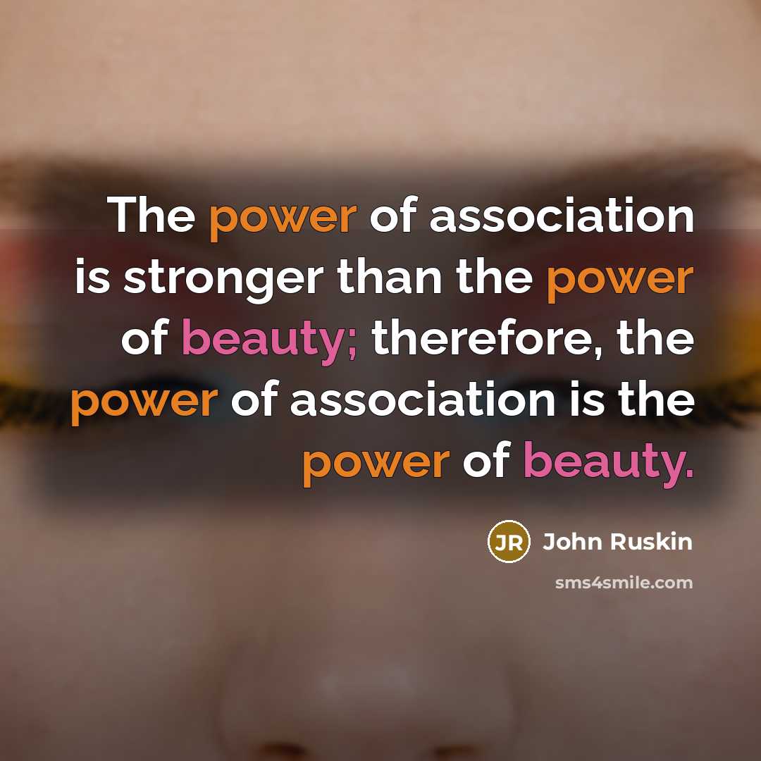 “The power of association is stronger than the power of…” quote by John Ruskin