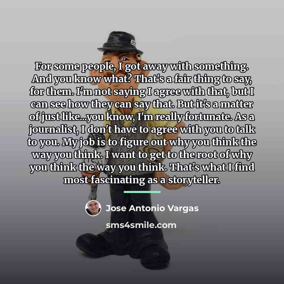 “For some people, I got away with something. And you…” quote by Jose Antonio Vargas