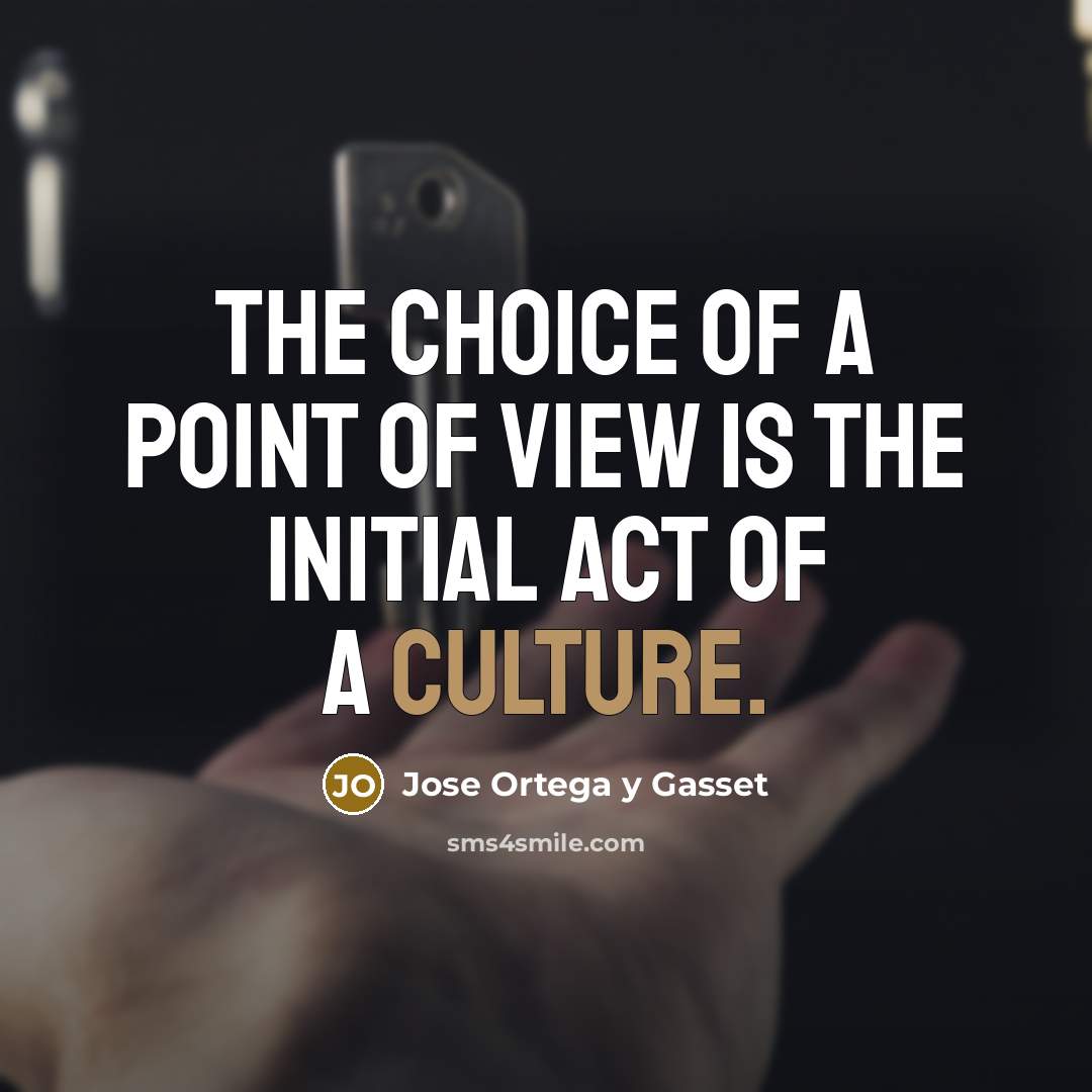 “The choice of a point of view is the initial…” quote by Jose Ortega y Gasset