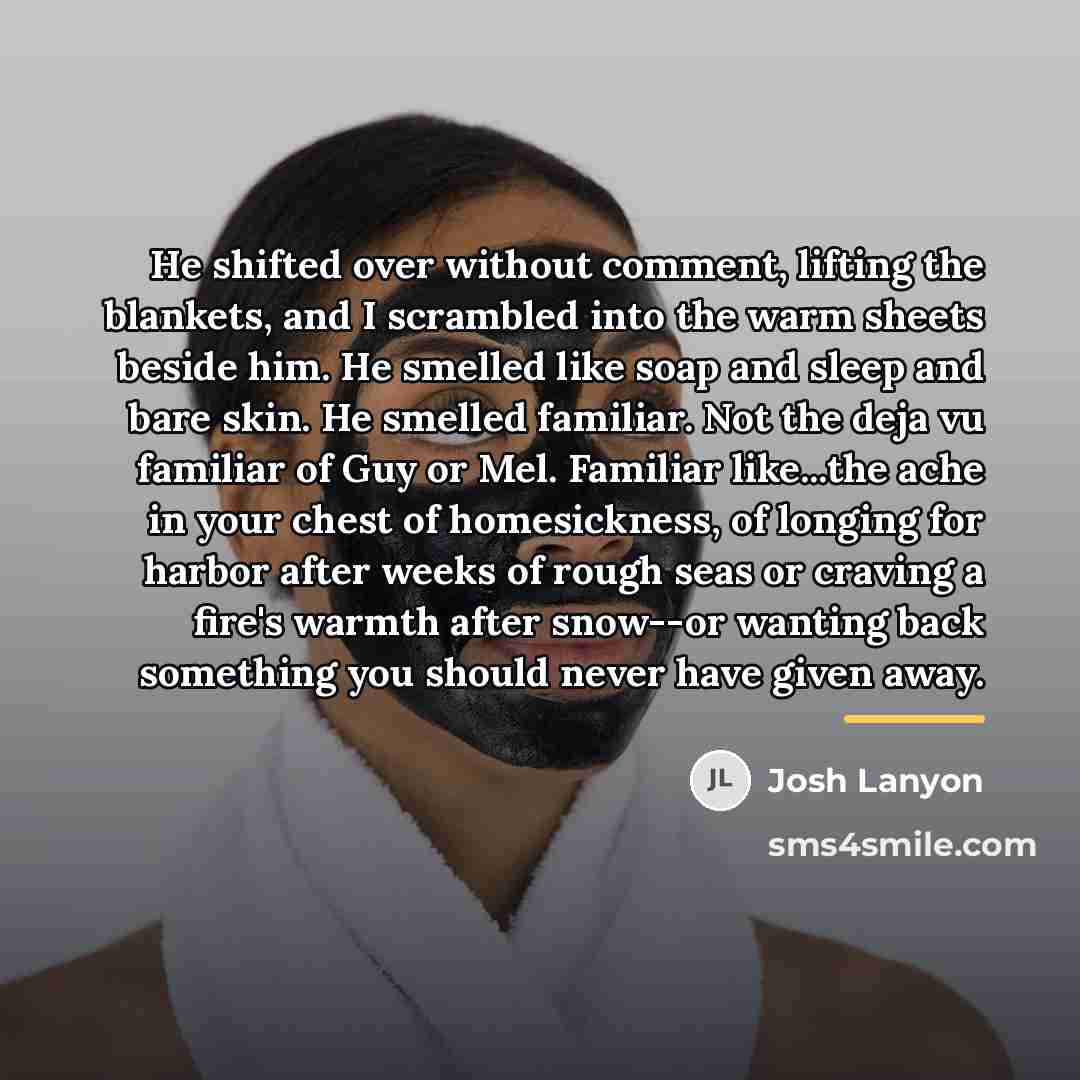 “He shifted over without comment, lifting the blankets, and I…” quote by Josh Lanyon