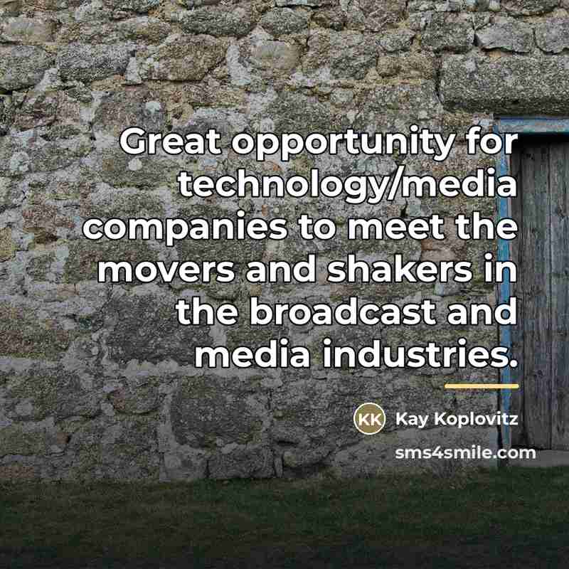 “Great opportunity for technology/media companies to meet the movers and…” quote by Kay Koplovitz
