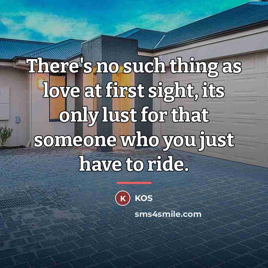 “There's no such thing as love at first sight, its…” quote by Kos