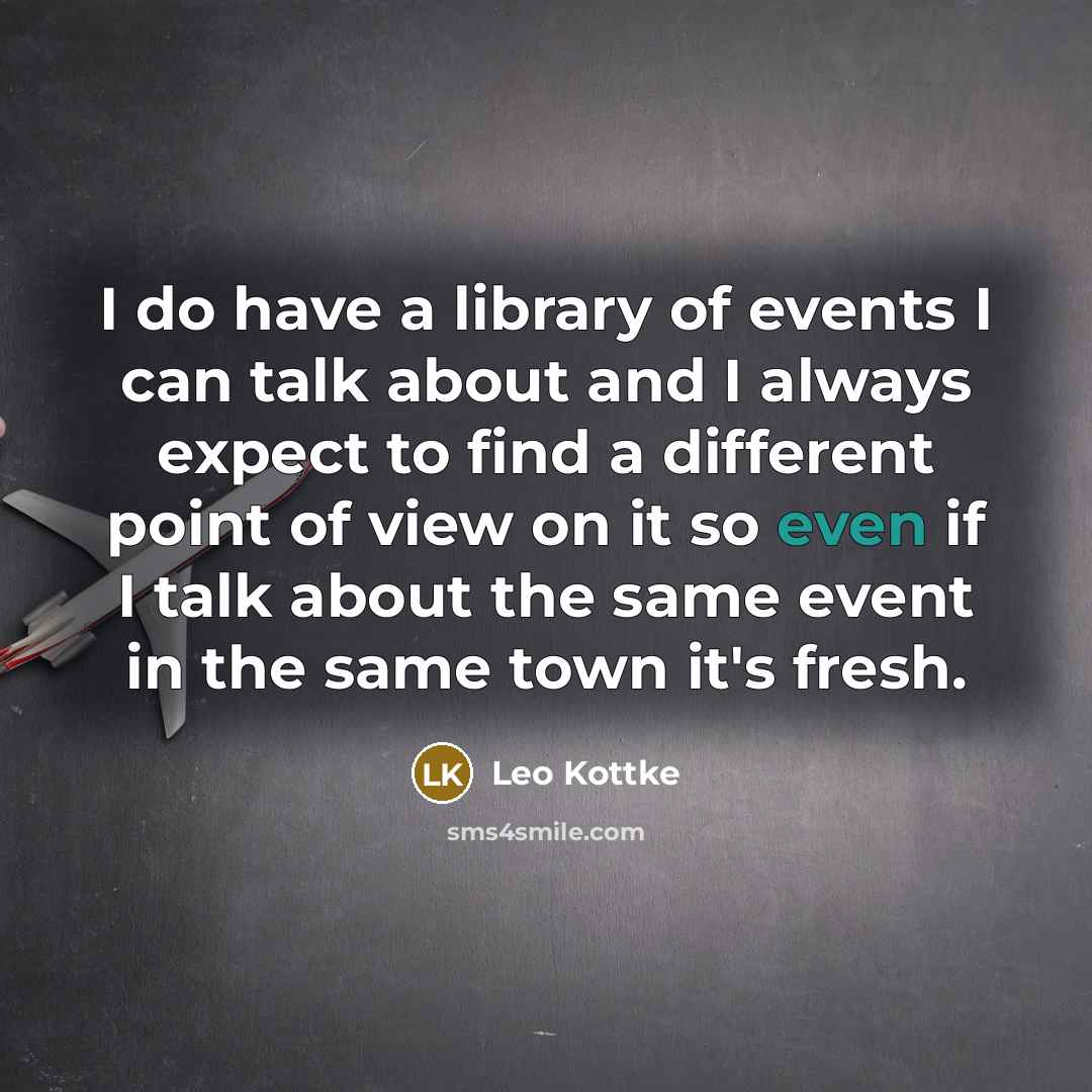 “I do have a library of events I can talk…” quote by Leo Kottke