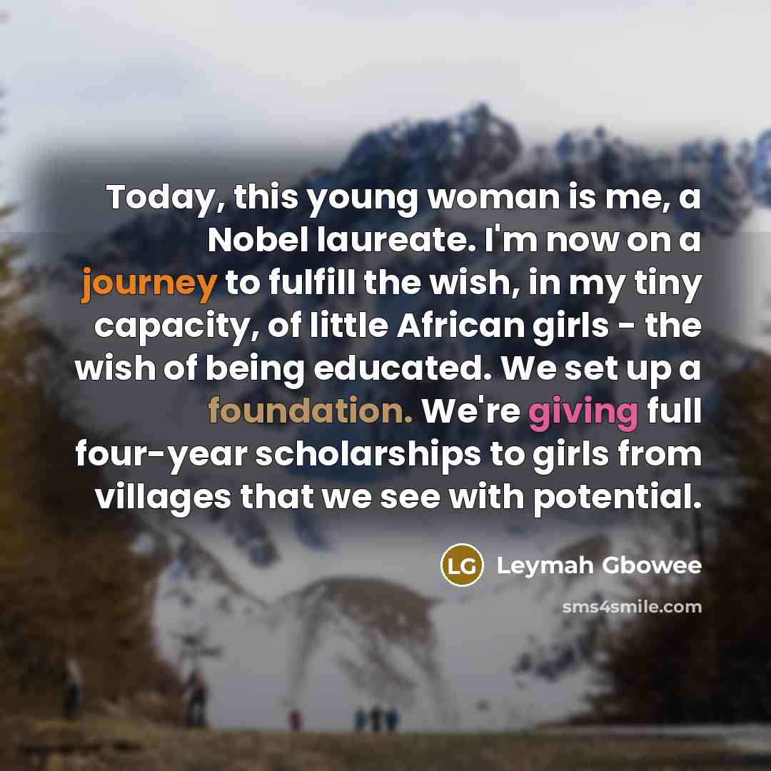 “Today, this young woman is me, a Nobel laureate. I'm…” quote by Leymah Gbowee