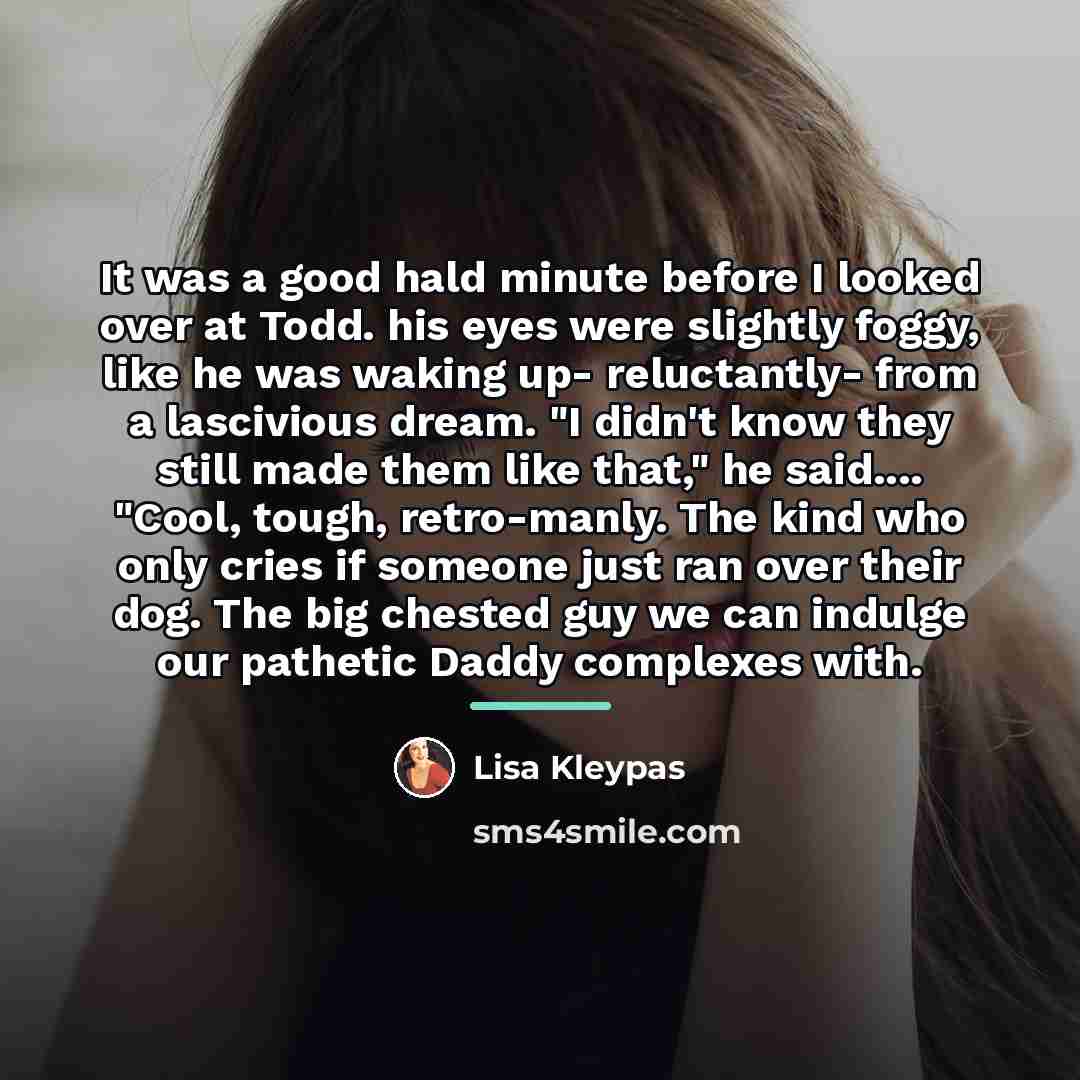 “It was a good hald minute before I looked over…” quote by Lisa Kleypas