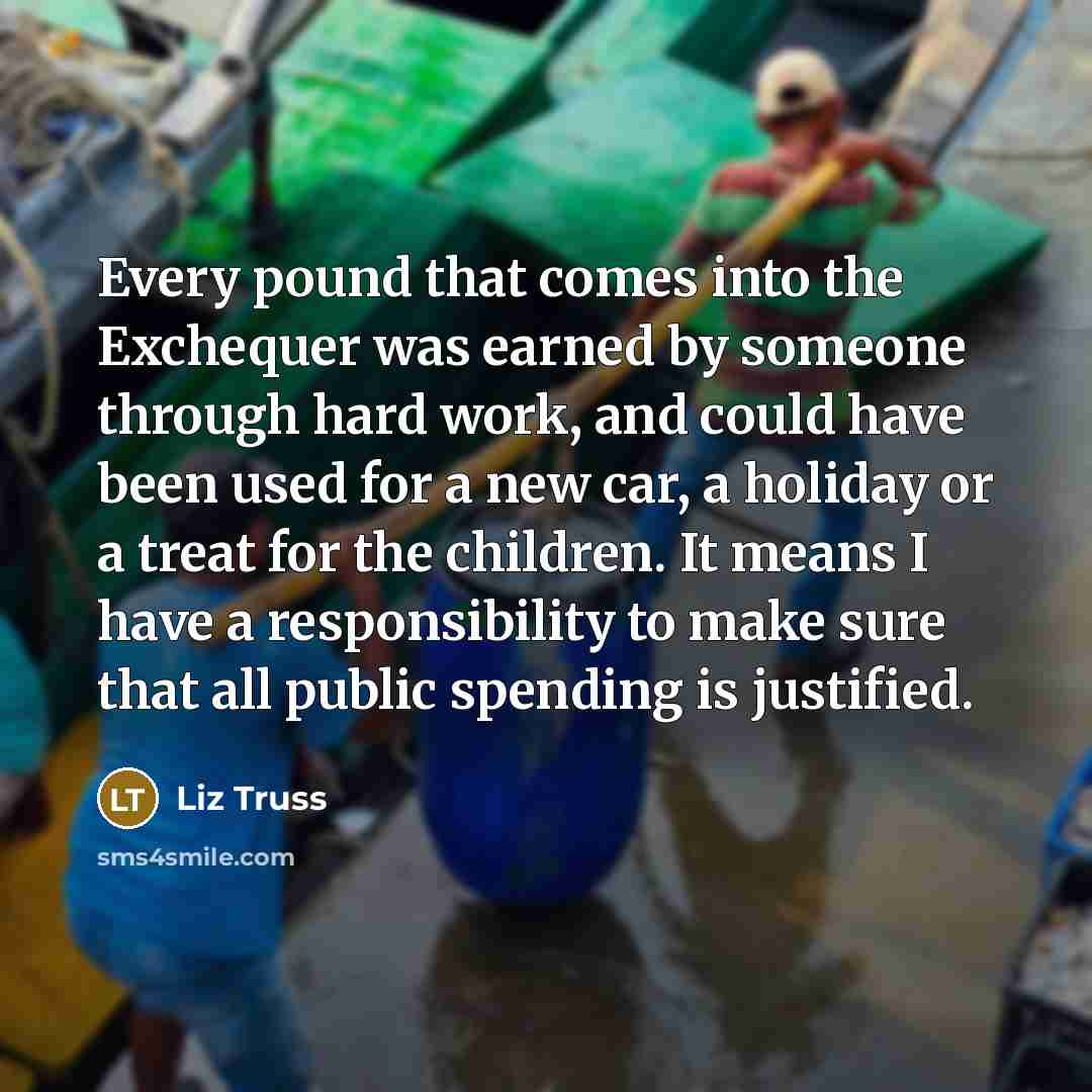 “Every pound that comes into the Exchequer was earned by…” quote by Liz Truss