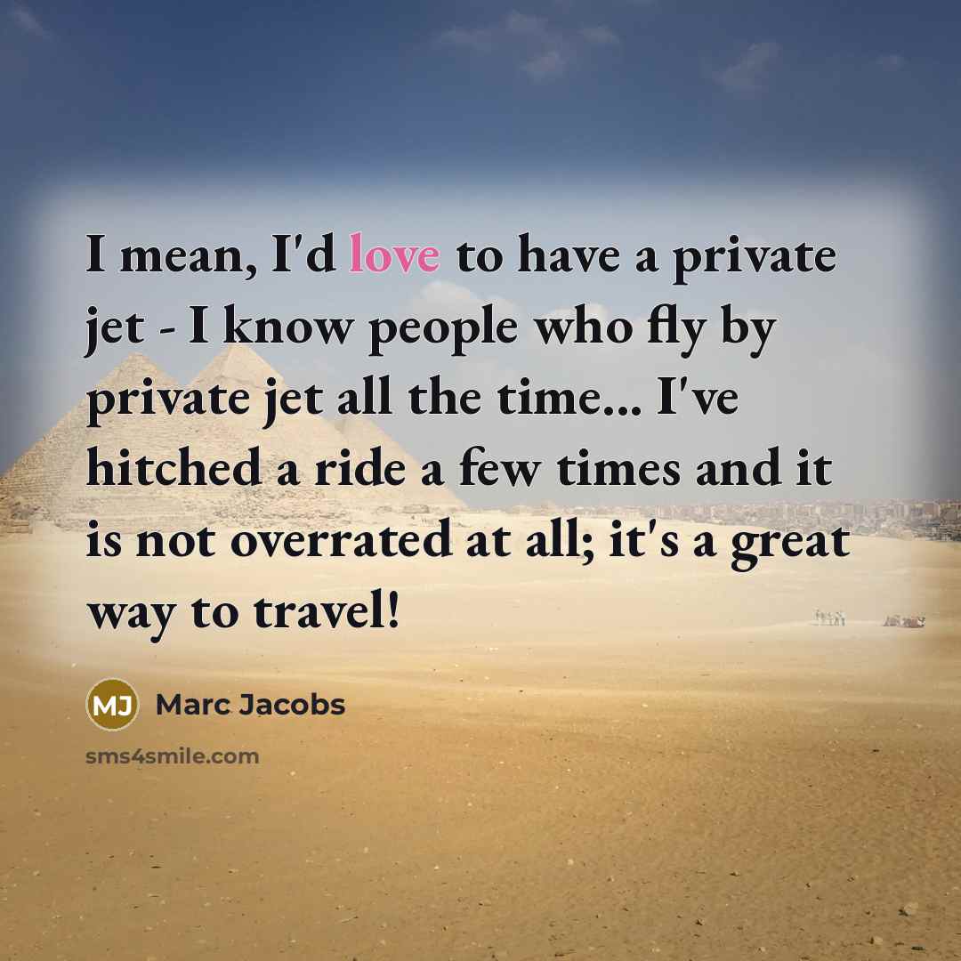 “I mean, I'd love to have a private jet -…” quote by Marc Jacobs