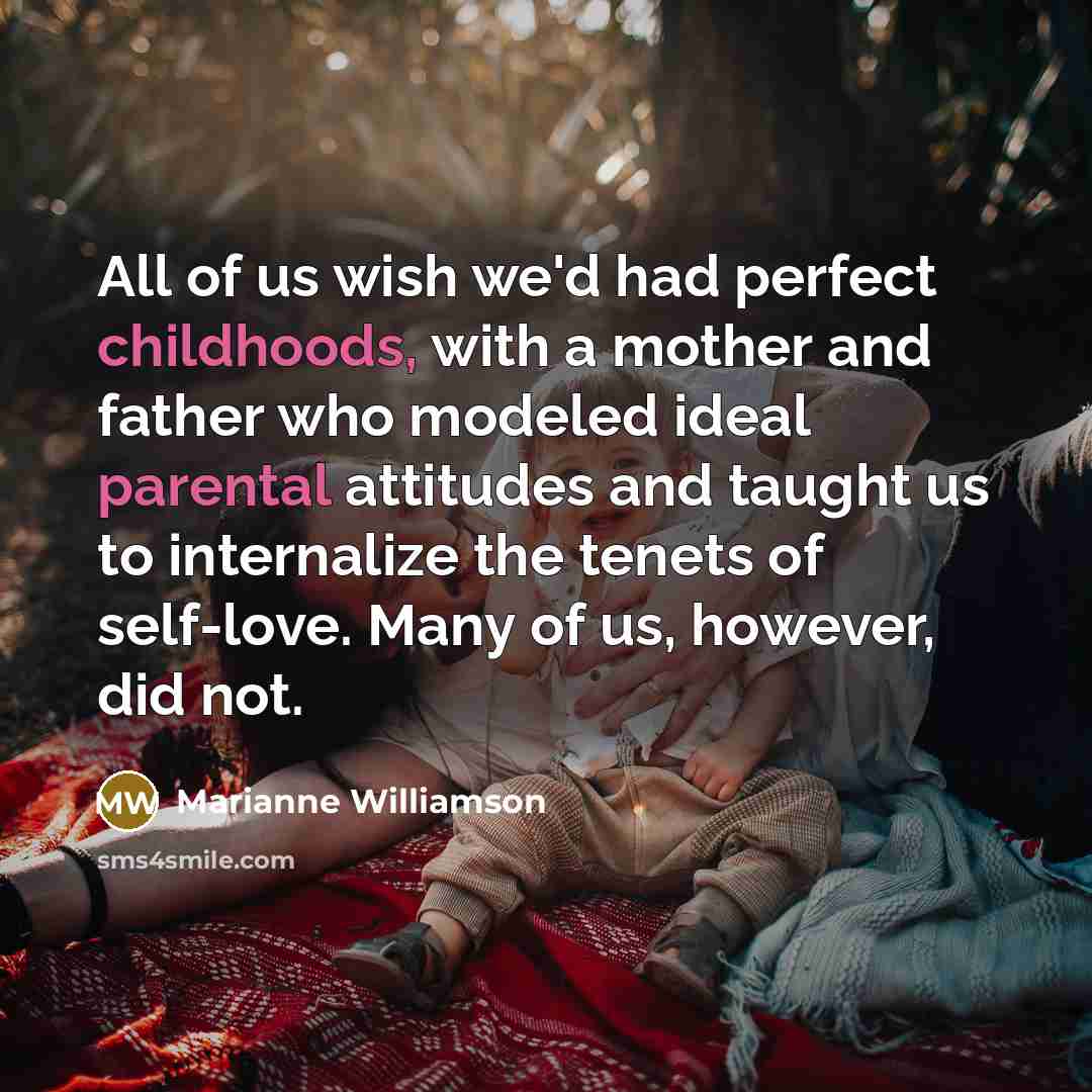 “All of us wish we'd had perfect childhoods, with a…” quote by Marianne Williamson