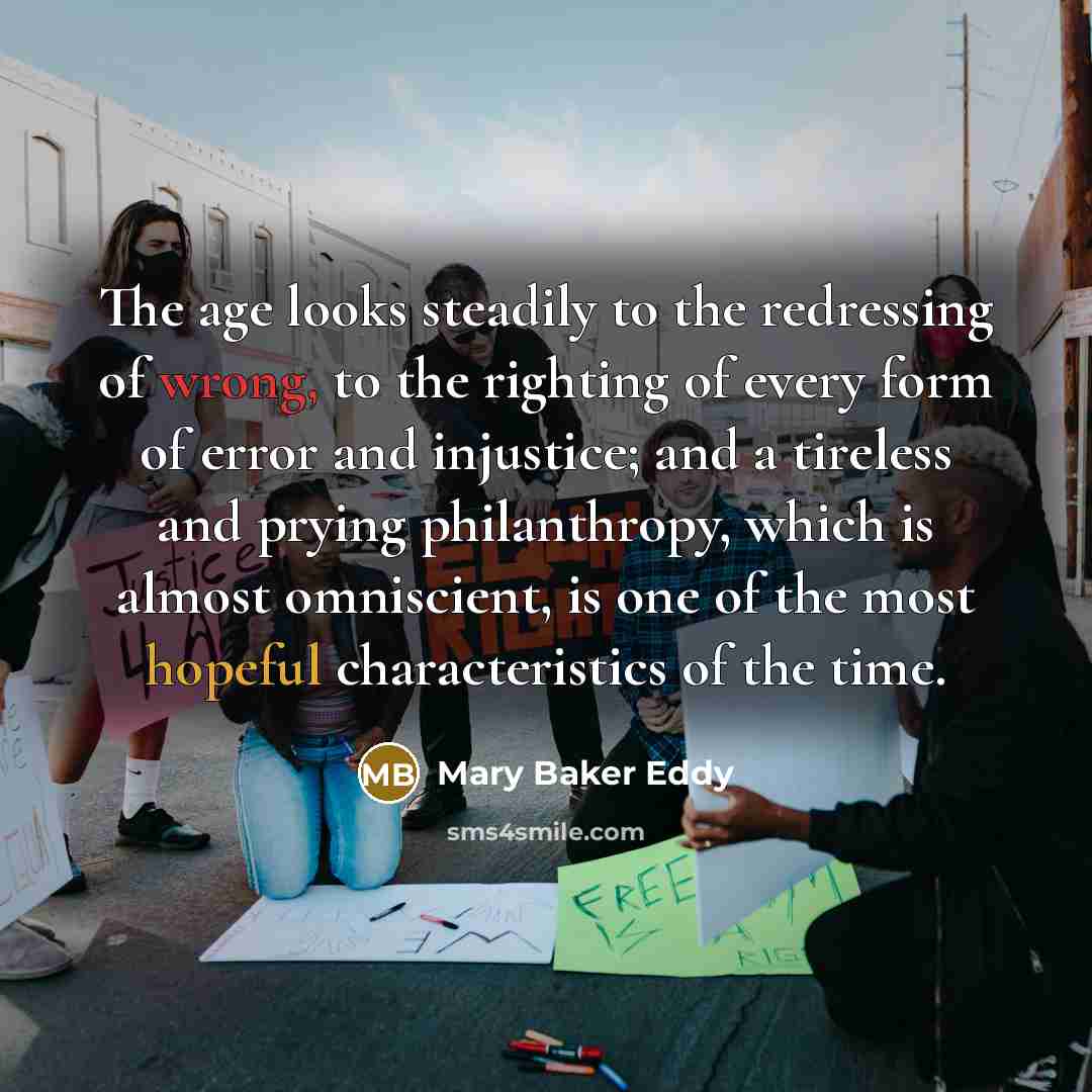 “The age looks steadily to the redressing of wrong, to…” quote by Mary Baker Eddy