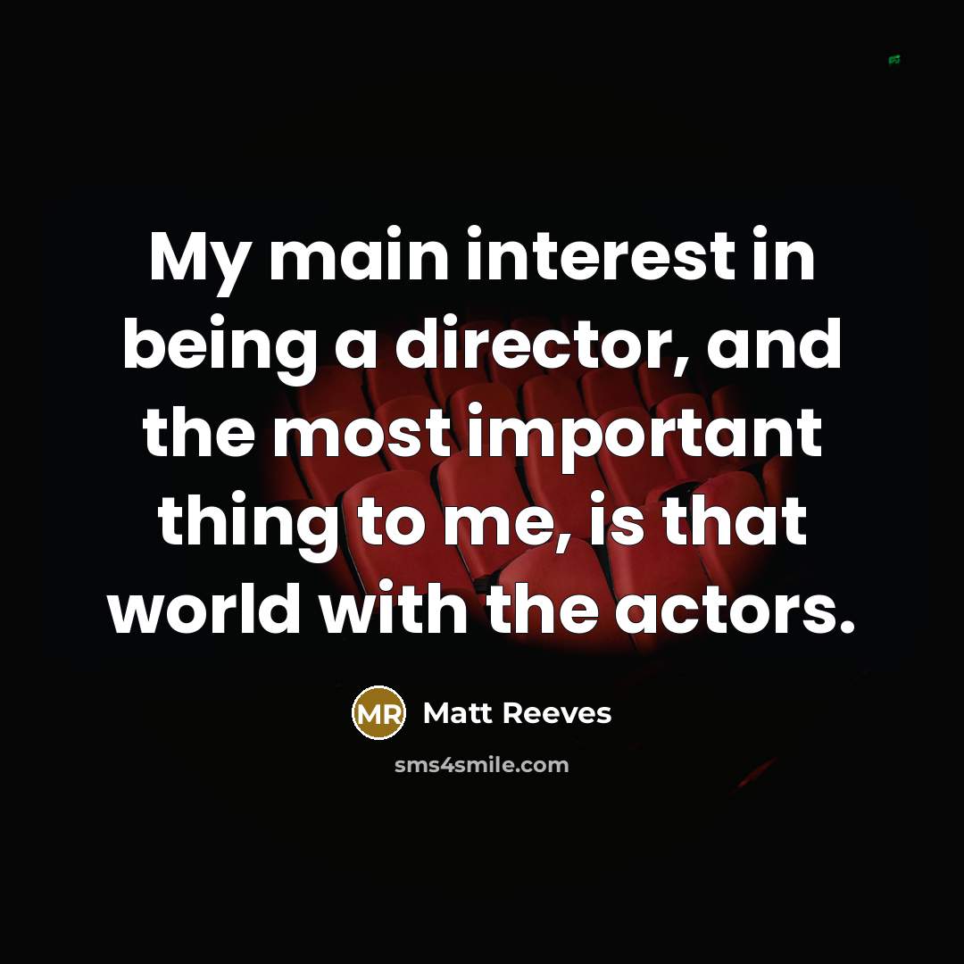“My main interest in being a director, and the most…” quote by Matt Reeves