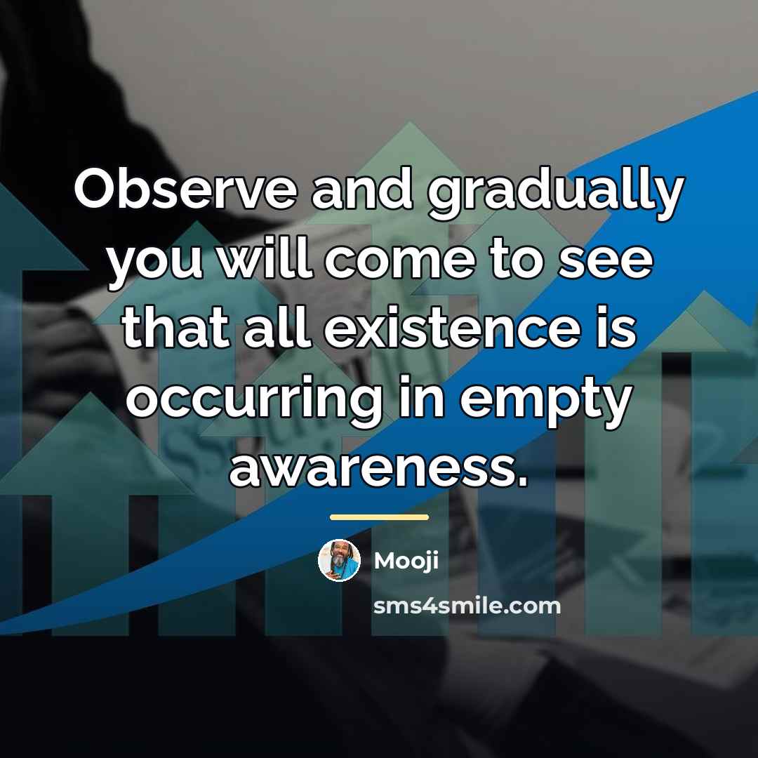 “Observe and gradually you will come to see that all…” quote by Mooji