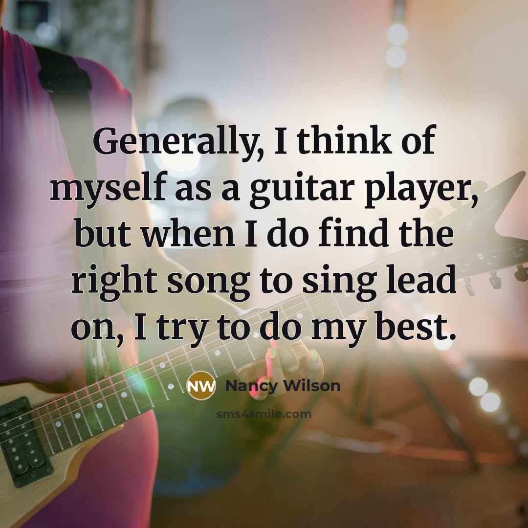 “Generally, I think of myself as a guitar player, but…” quote by Nancy Wilson