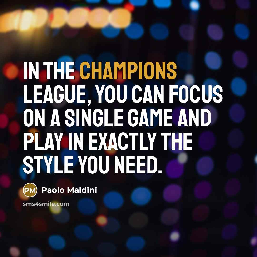 “In the Champions League, you can focus on a single…” quote by Paolo Maldini