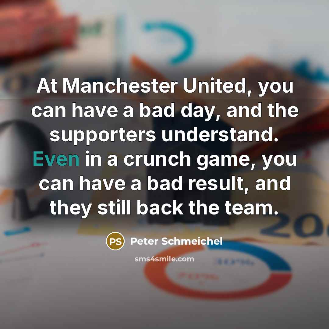 “At Manchester United, you can have a bad day, and…” quote by Peter Schmeichel