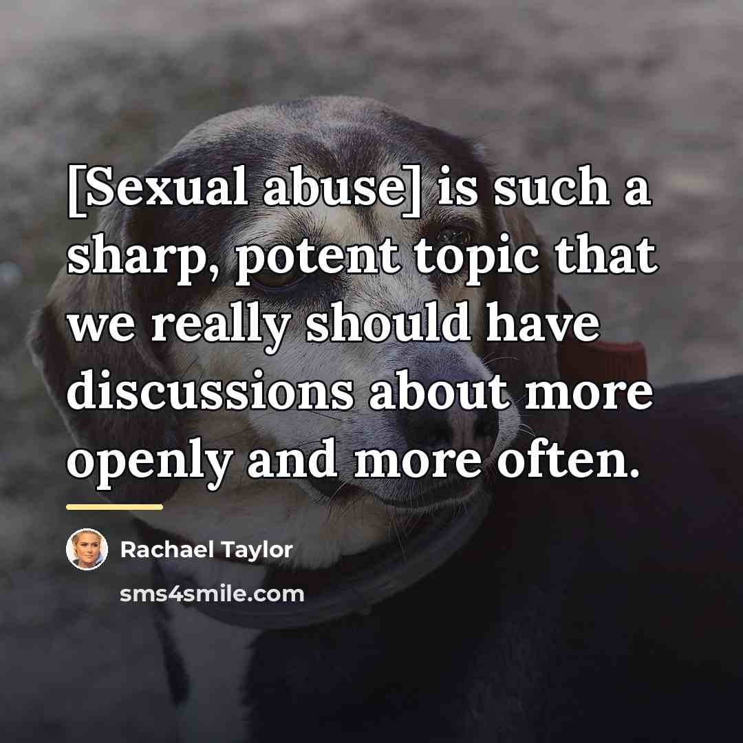 “[Sexual abuse] is such a sharp, potent topic that we…” quote by Rachael Taylor