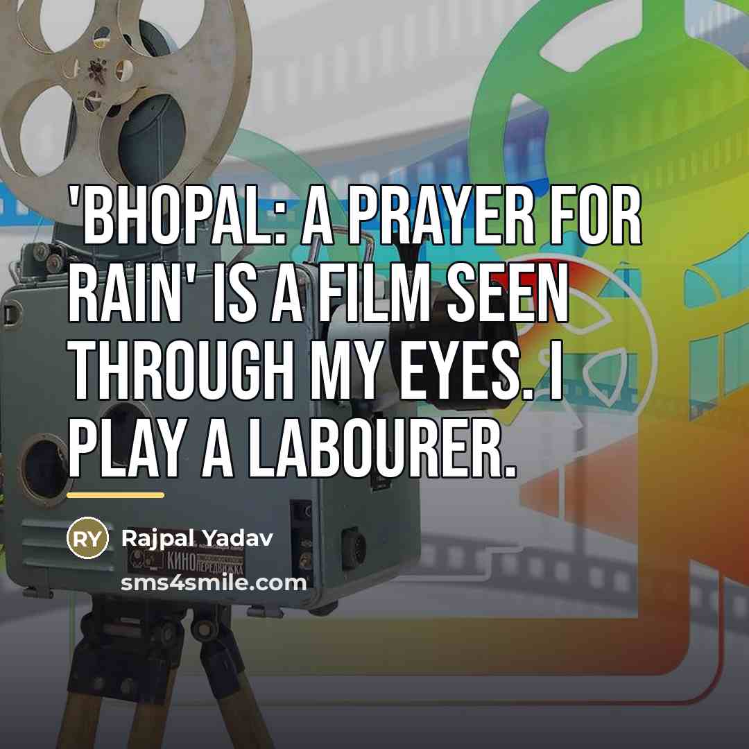 “'Bhopal: A Prayer for Rain' is a film seen through…” quote by Rajpal Yadav
