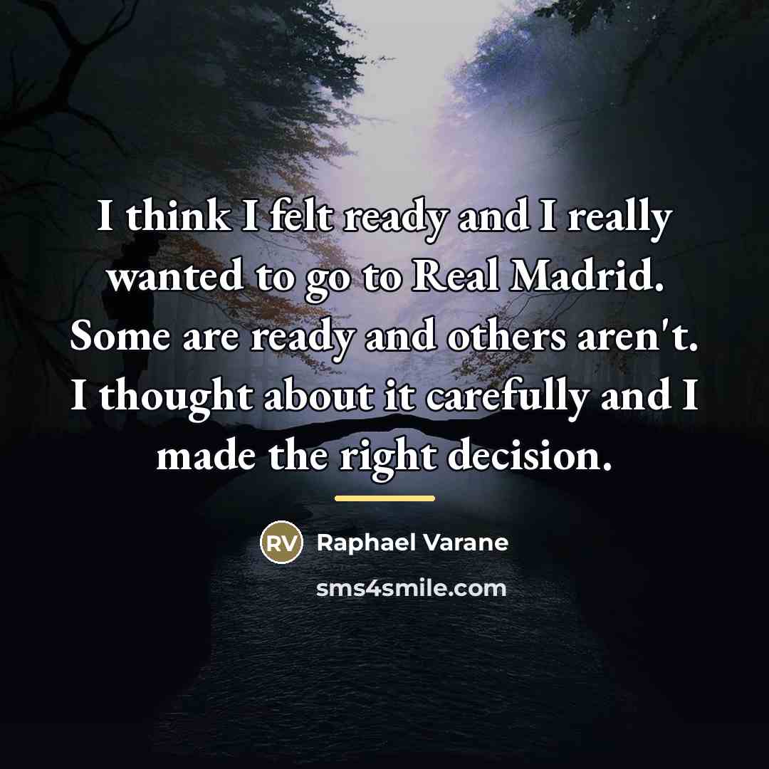 “I think I felt ready and I really wanted to…” quote by Raphael Varane