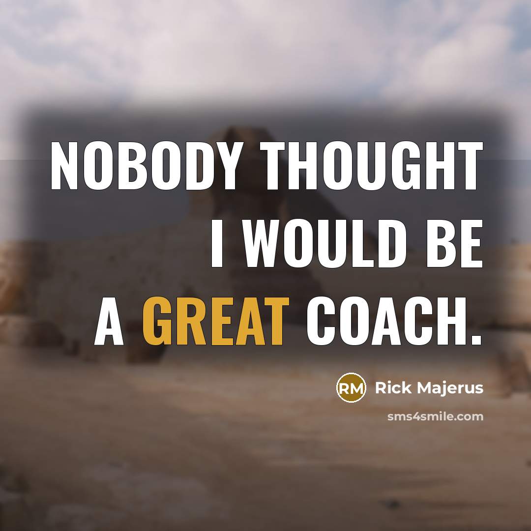 “Nobody thought I would be a great coach.…” quote by Rick Majerus