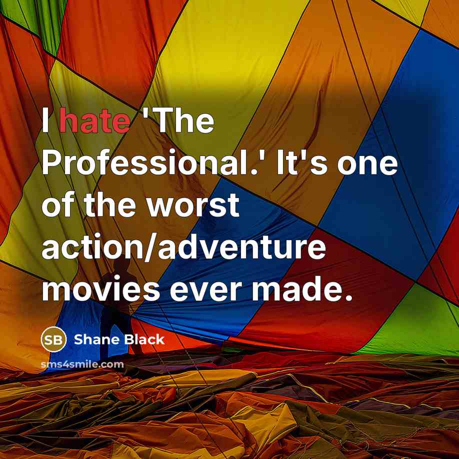 “I hate 'The Professional.' It's one of the worst action/adventure…” quote by Shane Black