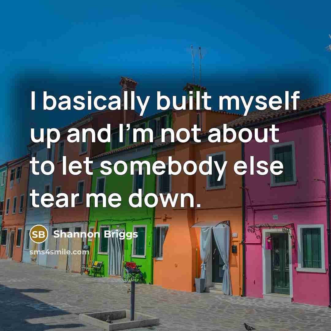 “I basically built myself up and I'm not about to…” quote by Shannon Briggs