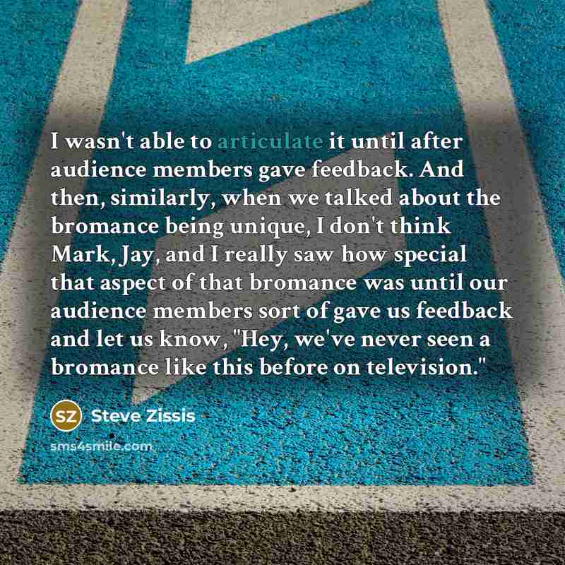 “I wasn't able to articulate it until after audience members…” quote by Steve Zissis
