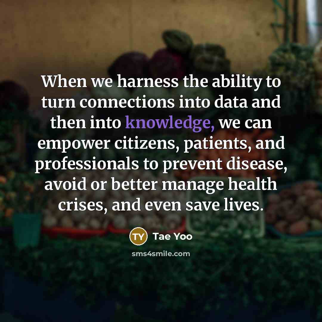 “When we harness the ability to turn connections into data…” quote by Tae Yoo