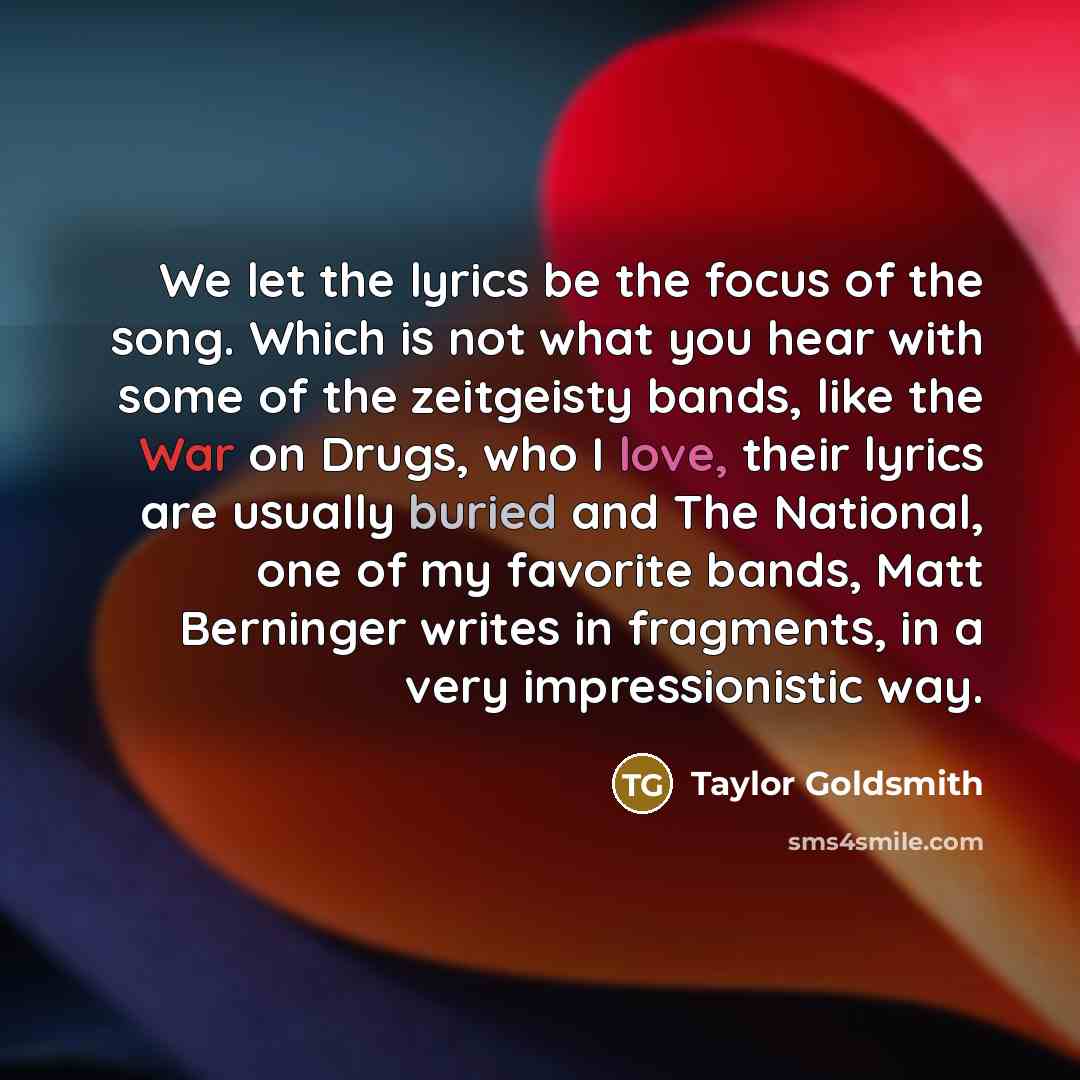 “We let the lyrics be the focus of the song.…” quote by Taylor Goldsmith
