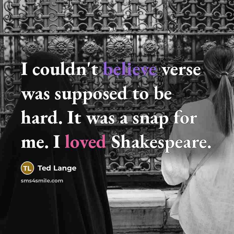 “I couldn't believe verse was supposed to be hard. It…” quote by Ted Lange