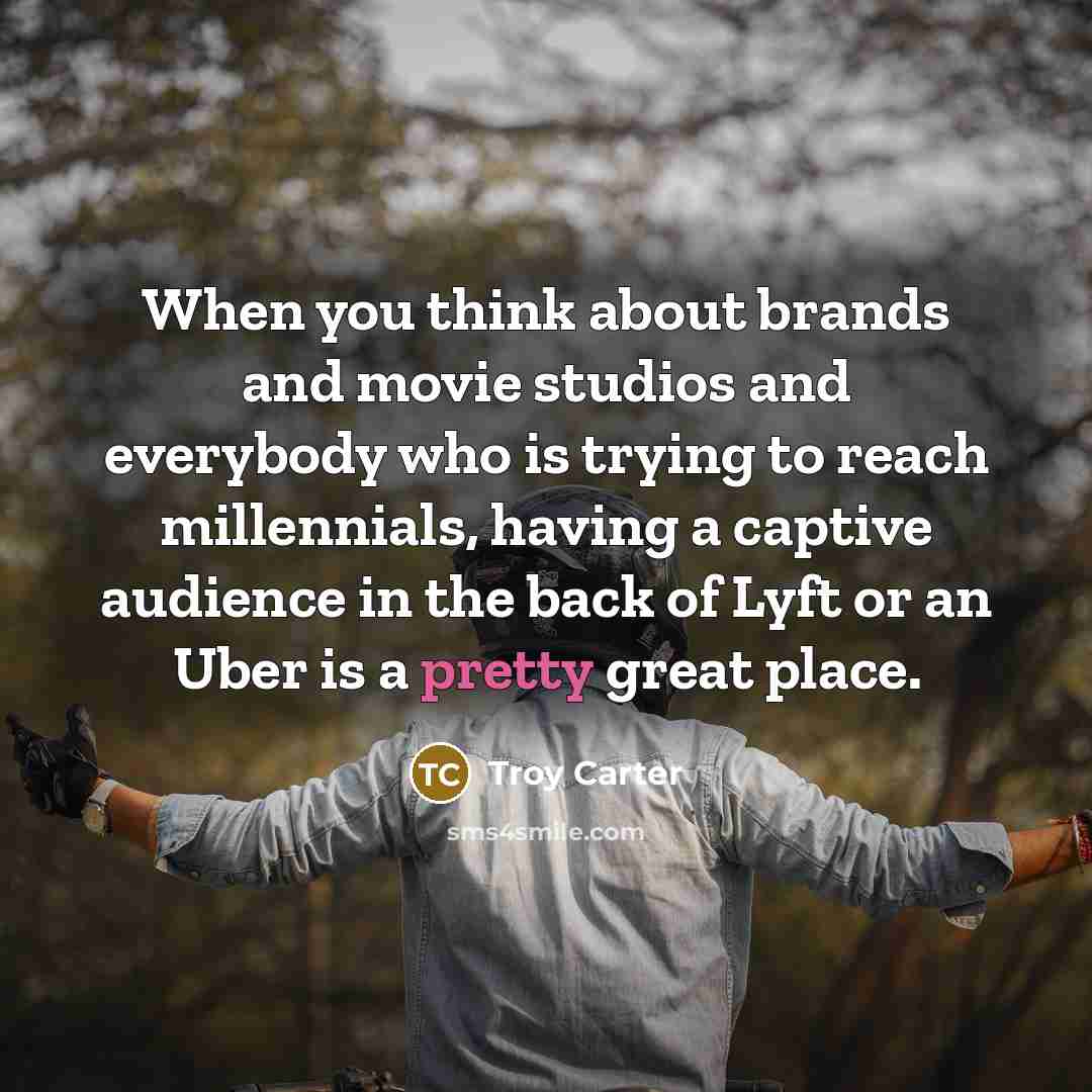 “When you think about brands and movie studios and everybody…” quote by Troy Carter