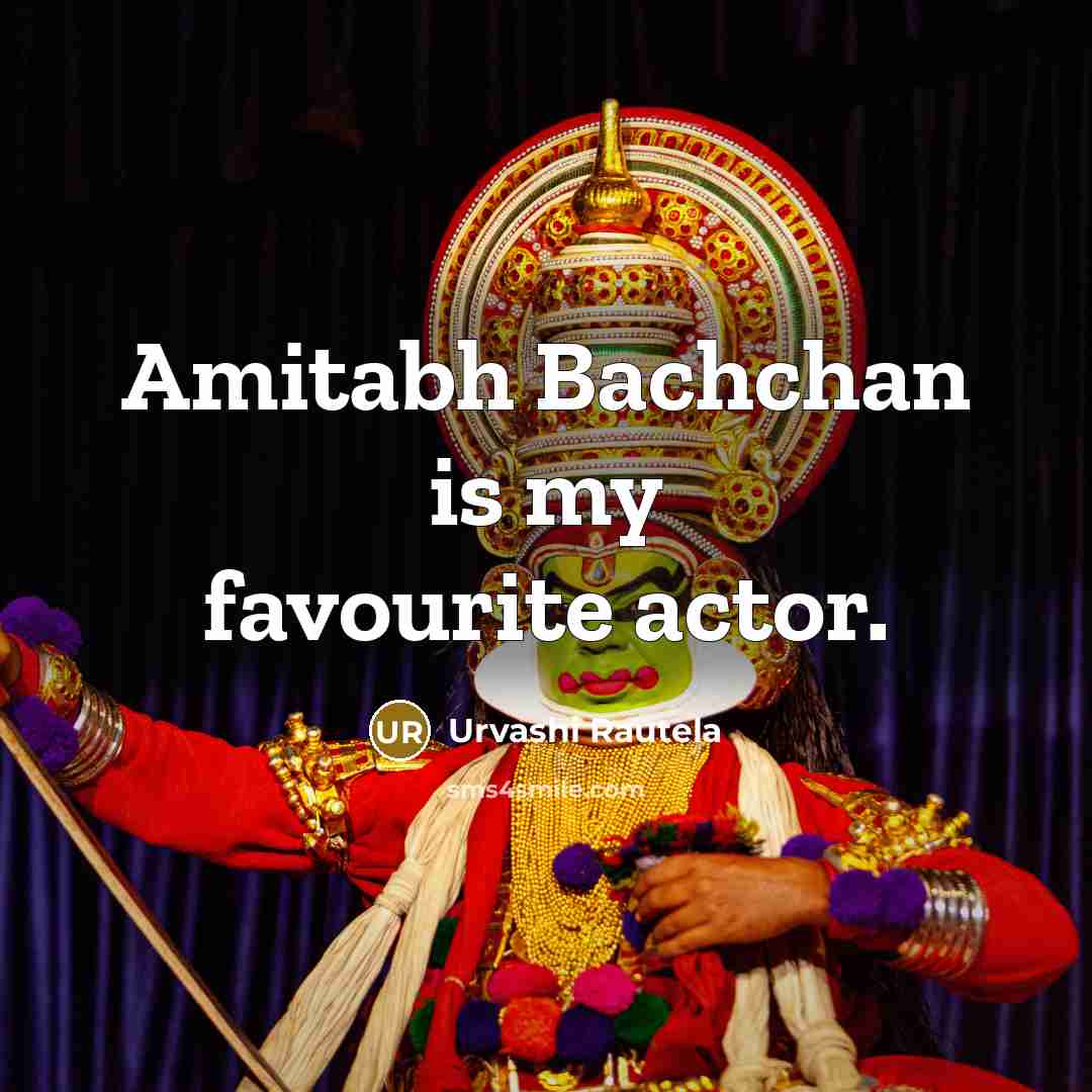 “Amitabh Bachchan is my favourite actor.…” quote by Urvashi Rautela