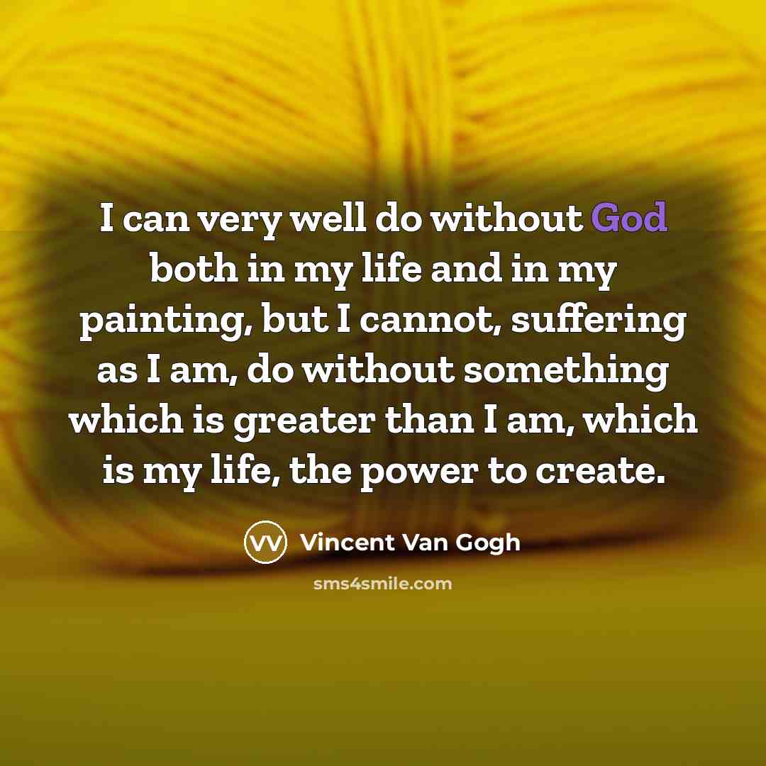 “I can very well do without God both in my…” quote by Vincent Van Gogh