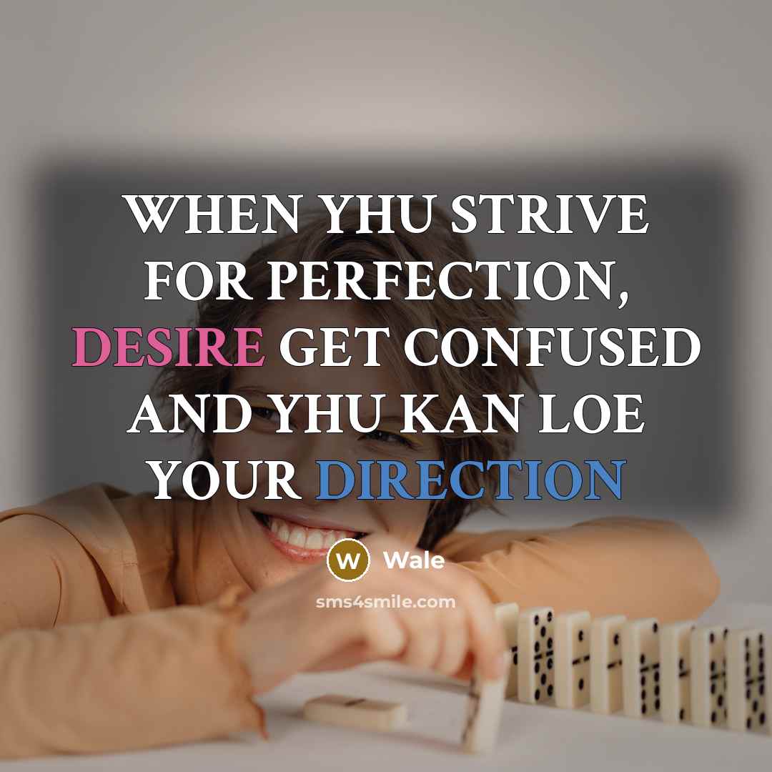 “WHEN YHU STRIVE FOR PERFECTION, DESIRE GET CONFUSED AND YHU KAN LOE YOUR DIRECTION” quote by Wale