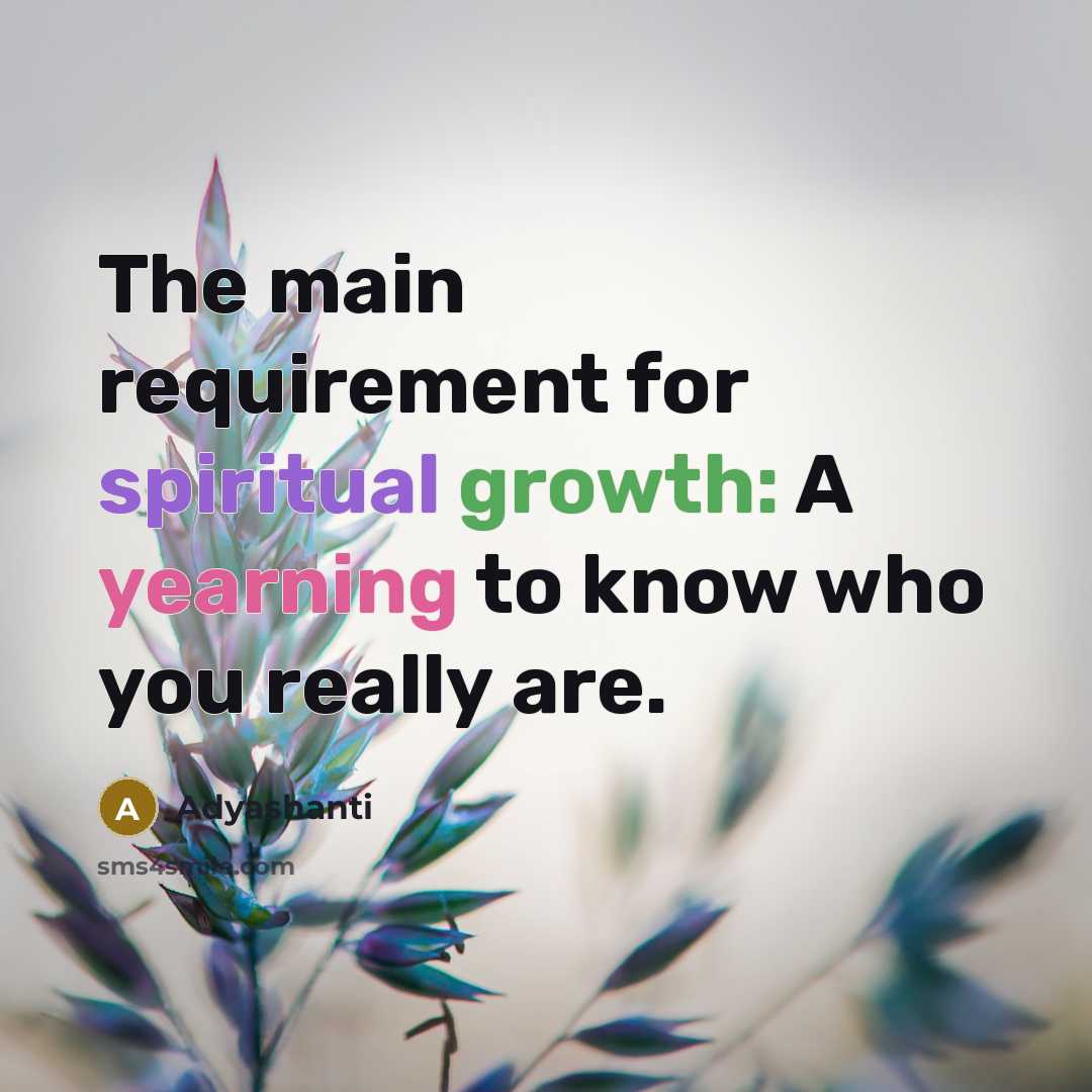 “The main requirement for spiritual growth: A yearning to know…” quote by Adyashanti