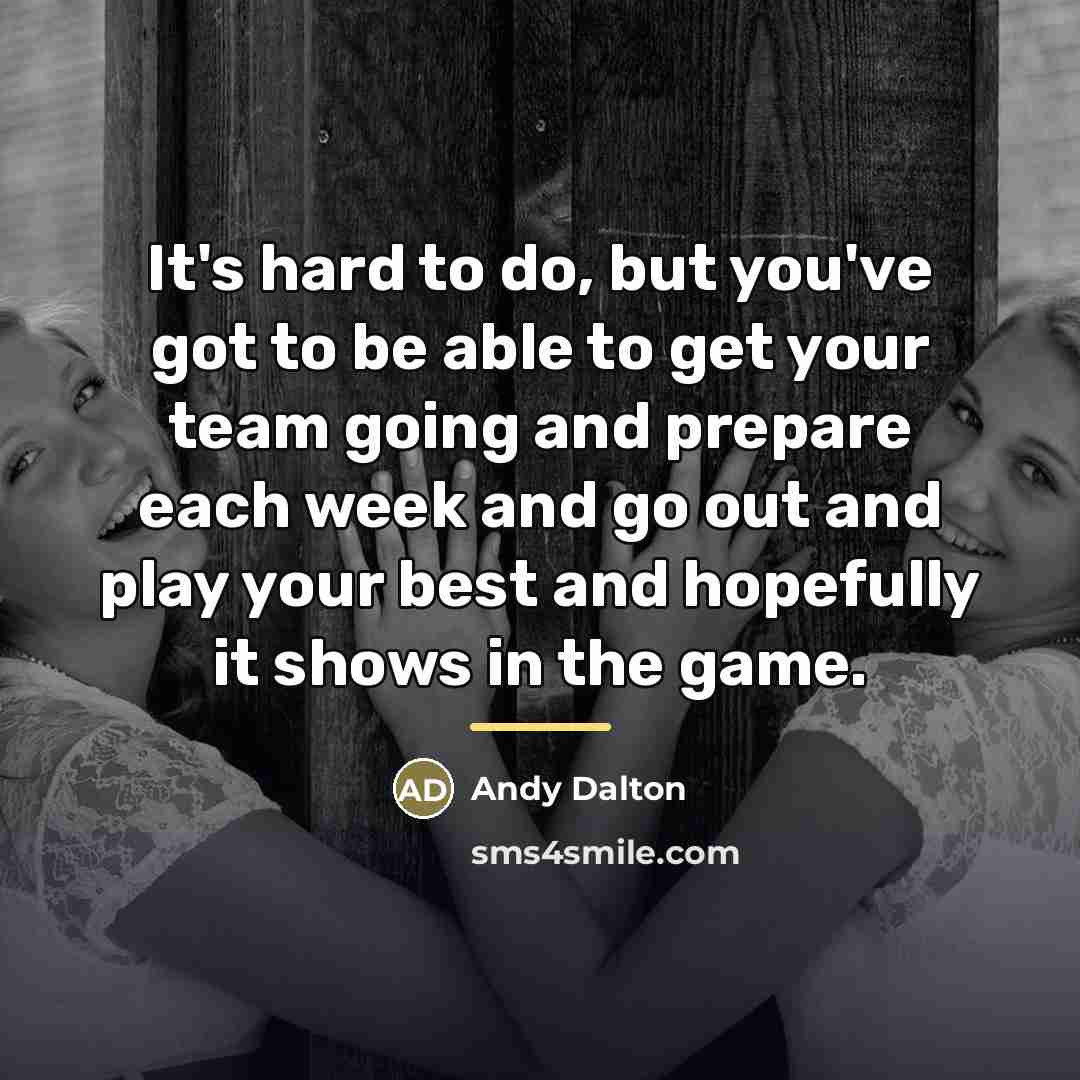 “It's hard to do, but you've got to be able…” quote by Andy Dalton