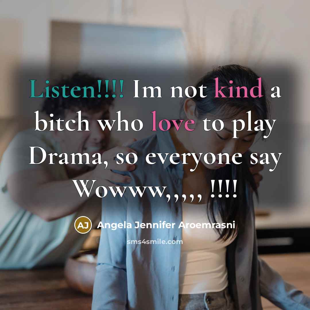 “Listen!!!! Im not kind a bitch who love to play…” quote by Angela Jennifer Aroemrasni
