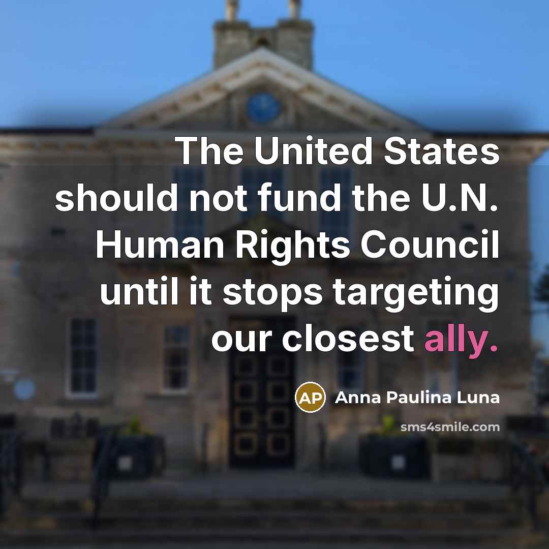 “The United States should not fund the U.N. Human Rights…” quote by Anna Paulina Luna