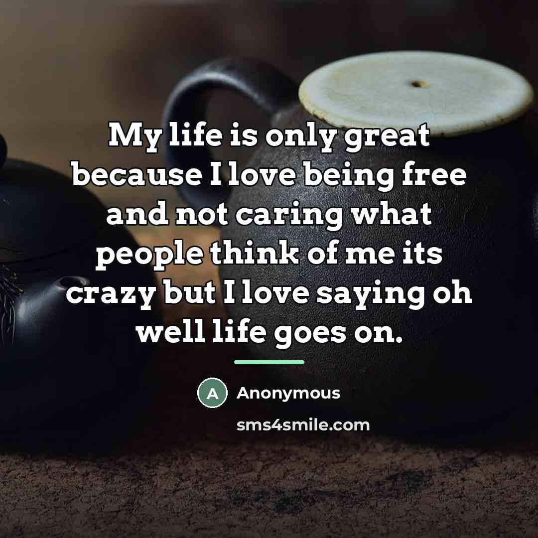 “My life is only great because I love being free…” quote by Anonymous