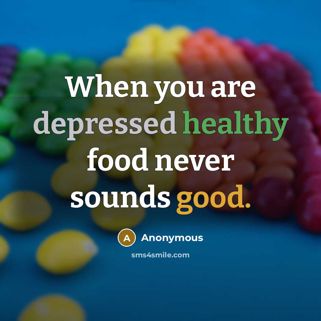 “When you are depressed healthy food never sounds good.…” quote by Anonymous