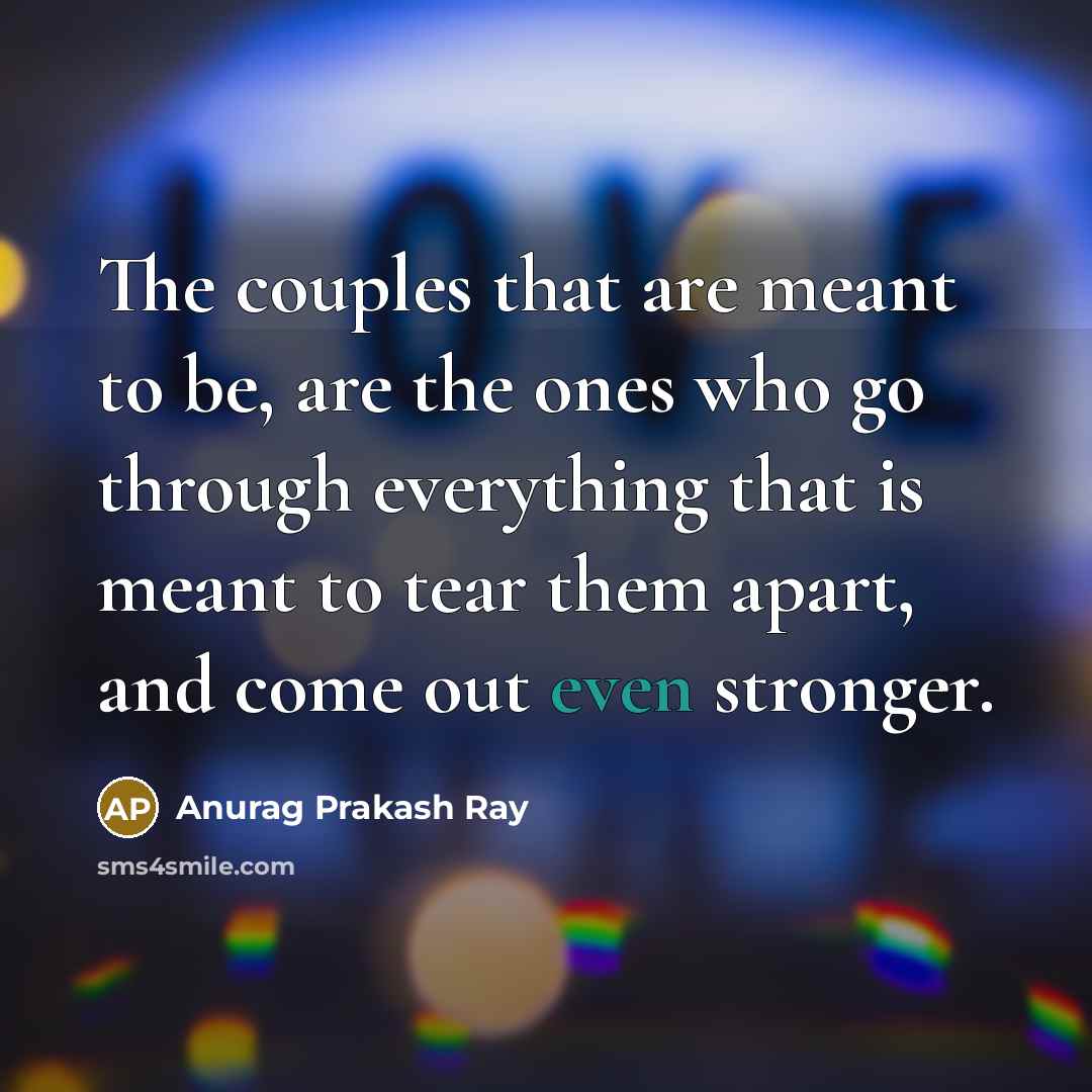 “The couples that are meant to be, are the ones…” quote by Anurag Prakash Ray