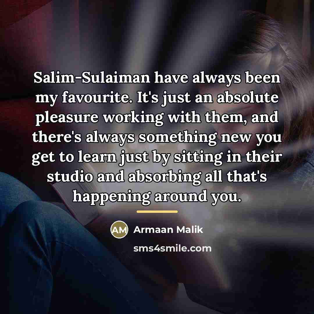 “Salim-Sulaiman have always been my favourite. It's just an absolute…” quote by Armaan Malik