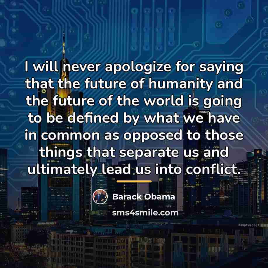 “I will never apologize for saying that the future of…” quote by Barack Obama